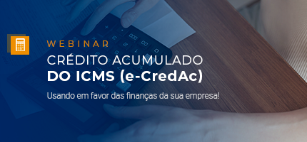 Leia mais sobre o artigo [Webinar] Crédito Acumulado do ICMS (e-CredAc)
