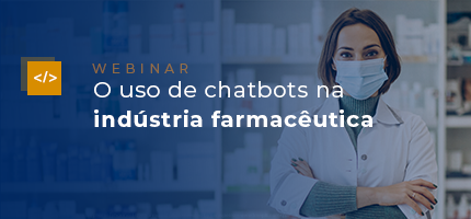 Leia mais sobre o artigo [Webinar] – O uso de chatbots na indústria farmacêutica