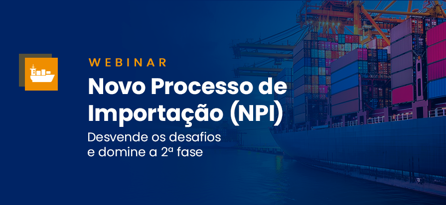 Leia mais sobre o artigo [Webinar] – Novo Processo de Importação (NPI)