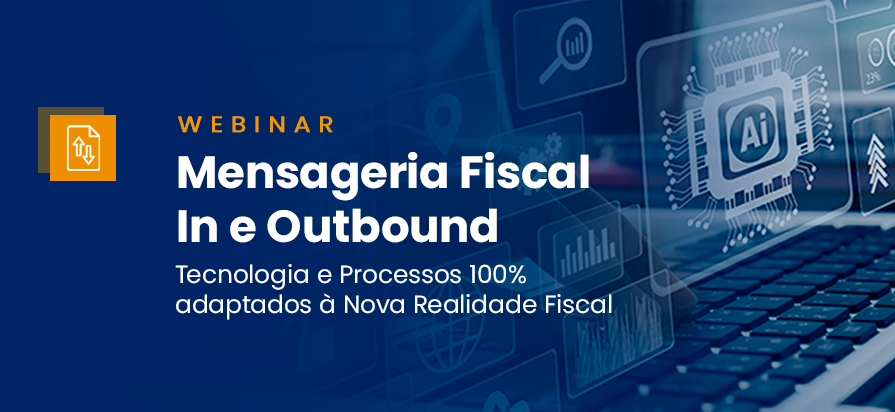 Leia mais sobre o artigo [Webinar] – Mensageria Fiscal In e Outbound