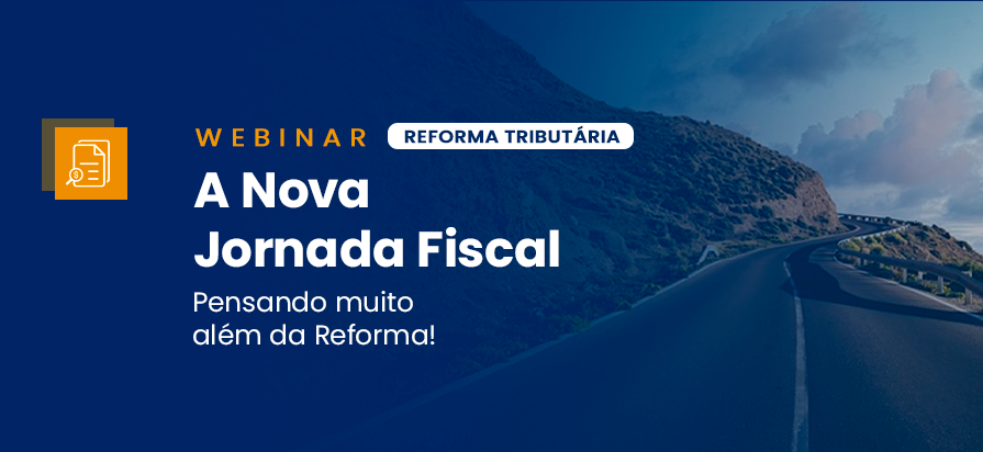 Leia mais sobre o artigo [Webinar] – A Nova Jornada Fiscal